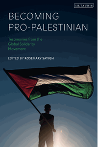 Becoming pro-Palestinian : testimonies from the global solidarity movement