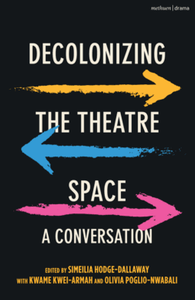 Decolonizing the theatre space : a conversation