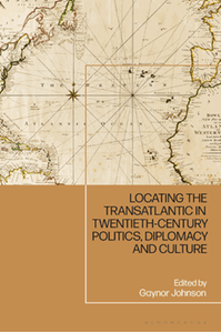 Locating the transatlantic in twentieth-century politics, diplomacy and culture