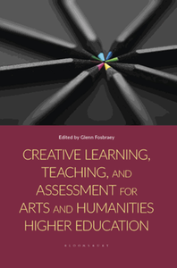 Creative learning, teaching, and assessment for arts and humanities higher education