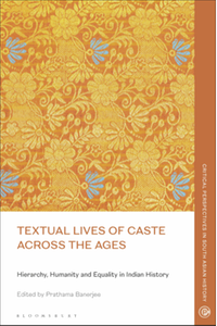 Textual lives of caste across the ages : hierarchy, humanity and equality in Indian history