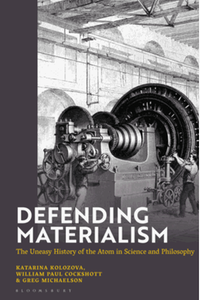 Defending materialism : the uneasy history of the atom in science and philosophy