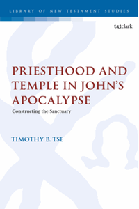 Priesthood and temple in John's Apocalypse : constructing the sanctuary