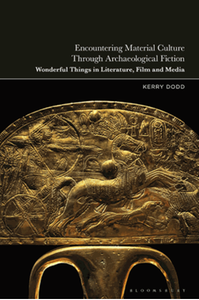 Encountering material culture through archaeological fiction : wonderful things in literature, film and media