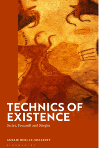 Technics of existence : Sartre, Foucault and Stiegler