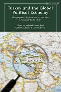Turkey and the global political economy : geographies, regions, and actors in a changing world order