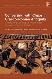 Conversing with chaos in Graeco-Roman antiquity : writing and reading environmental disorder in ancient texts