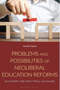 Problems and possibilities of neoliberal education reforms : accountability, high-stakes testing, and inequality