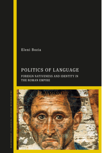 Politics of language : foreign nativeness and identity in the Roman empire