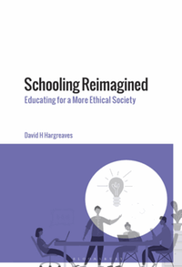 Schooling reimagined : educating for a more ethical society