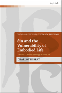 Sin and the vulnerability of embodied life : towards a Catholic theology of social sin