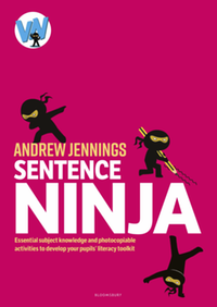 Sentence Ninja : essential subject knowledge and photocopiable activities to develop your pupils’ literacy toolkit