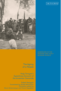 The agony of a people : Haig Toroyan's eyewitness account of the Armenian genocide