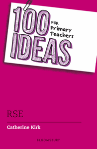 100 Ideas for primary teachers : RSE