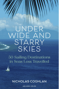 Under wide and starry skies: 50 sailing destinations in seas less travelled