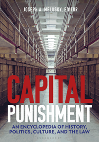 Capital punishment : an encyclopedia of history, politics, culture, and the law