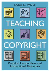 Teaching copyright : practical lesson ideas and instructional resources