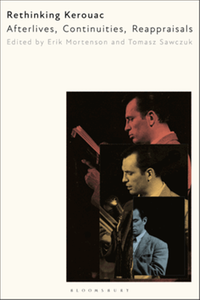 Rethinking Kerouac : afterlives, continuities, reappraisals