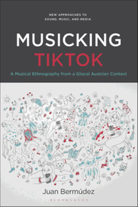 Musicking TikTok : a musical ethnography from a glocal Austrian context