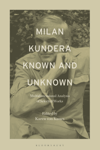 Milan Kundera known and unknown : multidimensional analysis of selected works