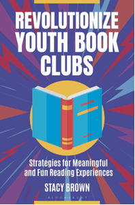Revolutionize youth book clubs : strategies for meaningful and fun reading experiences