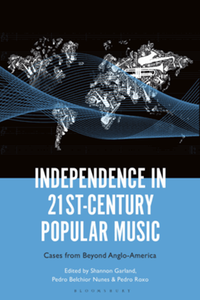 Independence in 21st-century popular music : cases from beyond Anglo-America