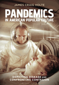 Pandemics in American popular culture : depicting disease and confronting contagion