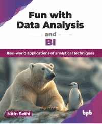 Fun with data analysis and BI : real-world applications of analytical techniques