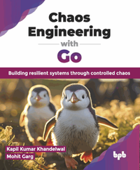 Chaos engineering with go : building resilient systems through controlled chaos