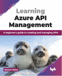 Learning Azure API management : a beginner's guide to creating and managing APIs