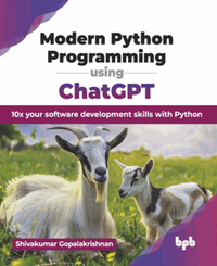 Modern Python programming using ChatGPT : 10x your software development skills with Python