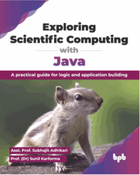 Exploring scientific computing with java : a practical guide for logic and application building