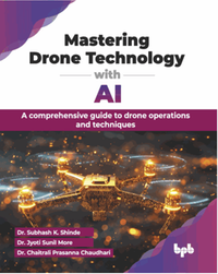 Mastering drone technology with AI : a comprehensive guide to drone operations and techniques