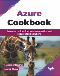 Azure cookbook : essential recipes for cloud automation and secure cloud solutions