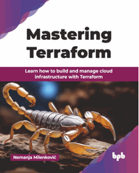 Mastering terraform : learn how to build and manage cloud infrastructure with Terraform