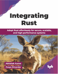 Integrating rust : adopt rust effortlessly for secure, scalable, and high-performance systems