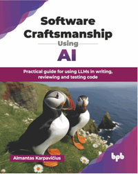 Software craftsmanship using AI : practical guide for using LLMs in writing, reviewing and testing code