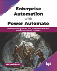 Enterprise automation with power automate : comprehensive guide for your journey to automation mastery with Power Automate