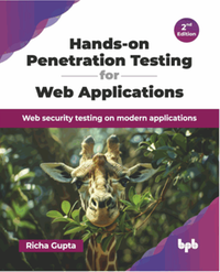 Hands-on penetration testing for web applications : web security testing on modern applications, 2nd edition