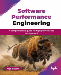 Software performance engineering : a comprehensive guide for high-performance development