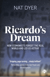 Ricardo's dream : how economists forgot the real world and led us astray