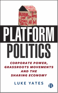 Platform politics: corporate power, grassroots movements and the sharing economy