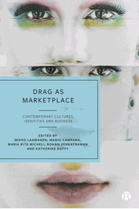 Drag as marketplace : contemporary cultures, identities and busines