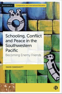 Schooling, conflict and peace in the Southwestern Pacific : becoming enemy friends