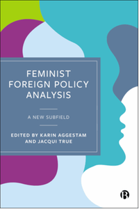 Feminist foreign policy analysis : a new subfield