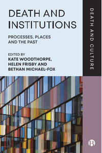 Death and institutions: processes, places and the past