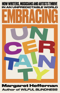 Embracing uncertainty : how writers, musicians and artists thrive in an unpredictable world