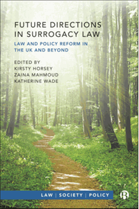 Future directions in surrogacy law : law and policy reform in the UK and beyond