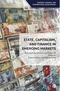 State, Capitalism, and Finance in Emerging Markets: Between Subordination and Statecraft