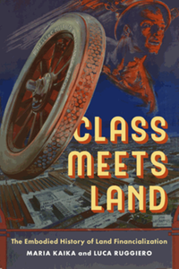 Class meets land : the embodied history of land financialization